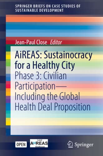 AiREAS: Sustainocracy for a Healthy City: Phase 3: Civilian Participation – Including the Global Health Deal Proposition (SpringerBriefs on Case Studies of Sustainable Development)