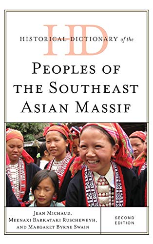 Historical Dictionary of the Peoples of the Southeast Asian Massif, Second Edition (Historical Dictionaries of Peoples and Cultures)