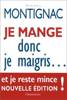 Je mange donc je maigris... et je reste mince ! von Michel Montignac | Buch | Zustand akzeptabel