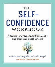 The Self Confidence Workbook: A Guide to Overcoming Self-Doubt and Improving Self-Esteem