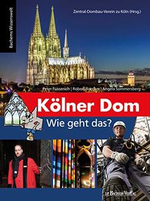 Kölner Dom - Wie geht das?: Bachems Wissenswelt