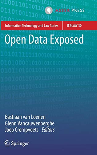 Open Data Exposed (Information Technology and Law Series (30), Band 30)