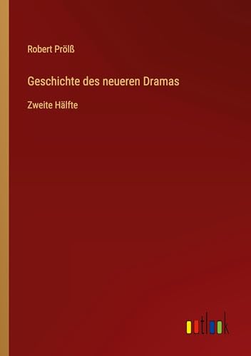 Geschichte des neueren Dramas: Zweite Hälfte