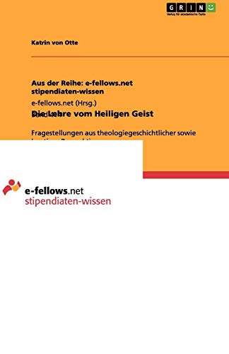 Die Lehre vom Heiligen Geist: Fragestellungen aus theologiegeschichtlicher sowie heutiger Perspektiven
