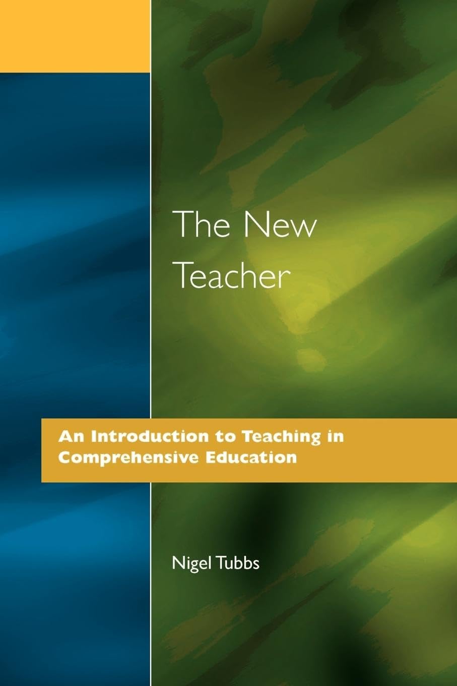 The New Teacher: An Introduction to Teaching in Comprehensive Education (Quality in Secondary Schools and Colleges Series)