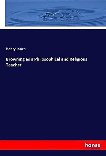 Browning as a Philosophical and Religious Teacher