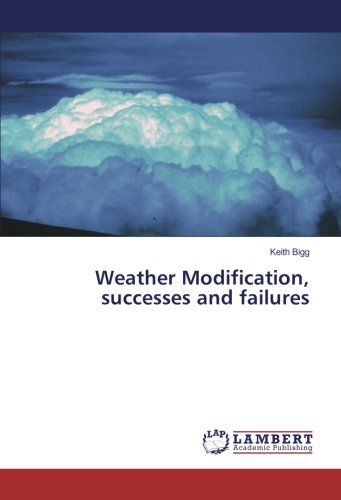 Weather Modification, successes and failures