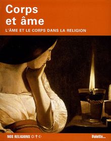 Corps et âme : l'âme et le corps dans la religion