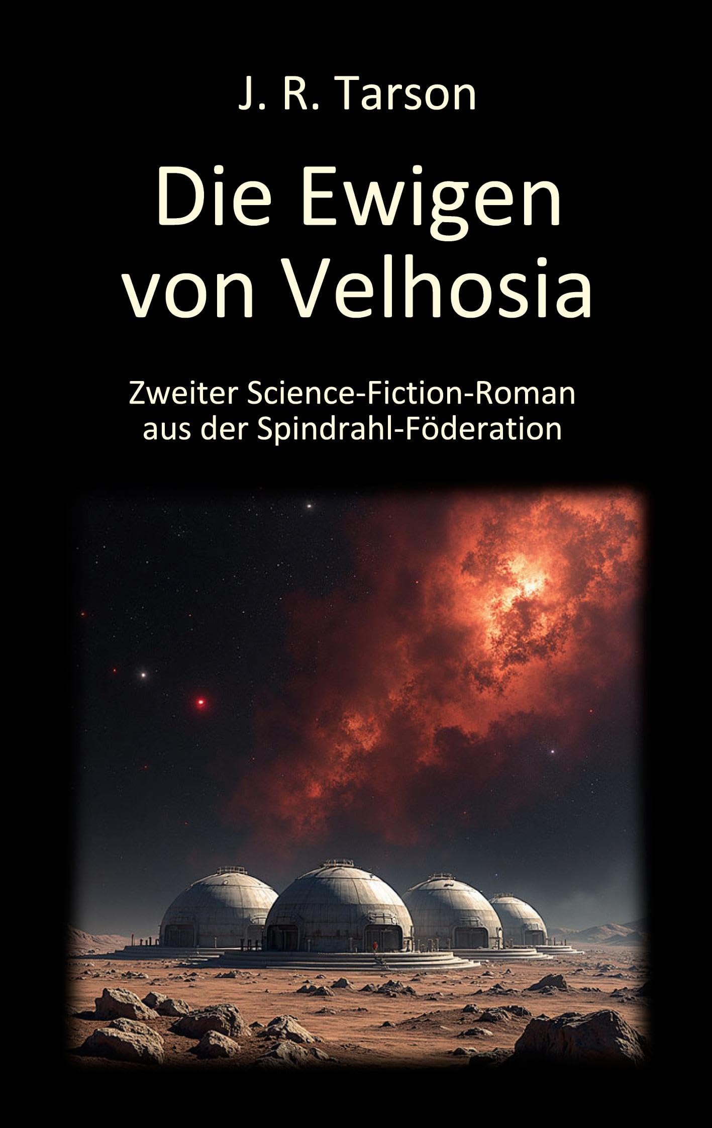Die Ewigen von Velhosia: Zweiter Science-Fiction-Roman aus der Spindrahl-Föderation