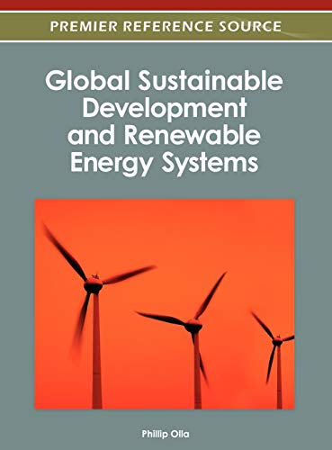 Global Sustainable Development and Renewable Energy Systems (Advances in Electronic Government, Digital Divide, and Regional Development)