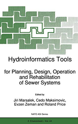 Hydroinformatics Tools for Planning, Design, Operation and Rehabilitation of Sewer Systems (NATO Science Partnership Subseries: 2, 44, Band 44)