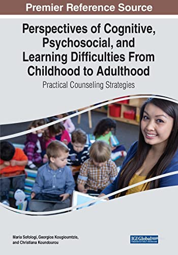 Perspectives of Cognitive, Psychosocial, and Learning Difficulties From Childhood to Adulthood: Practical Counseling Strategies