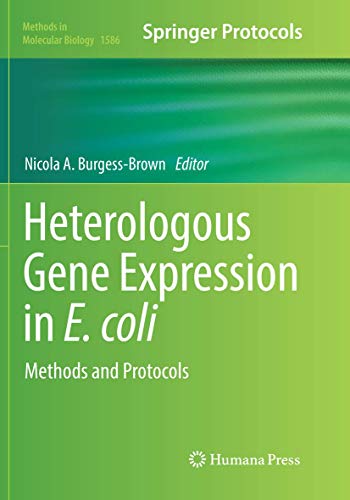 Heterologous Gene Expression in E.coli: Methods and Protocols (Methods in Molecular Biology, Band 1586)