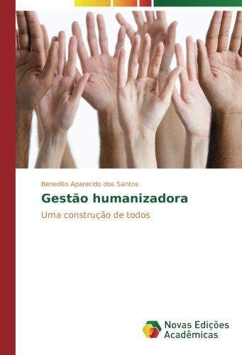 Gestão humanizadora: Uma construção de todos