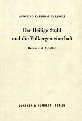 Der Heilige Stuhl und die Völkergemeinschaft.: Reden und Aufsätze. Eingel. und hrsg. von Herbert Schambeck.