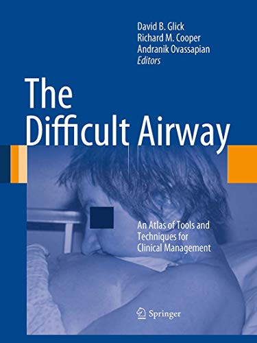 The Difficult Airway: An Atlas of Tools and Techniques for Clinical Management