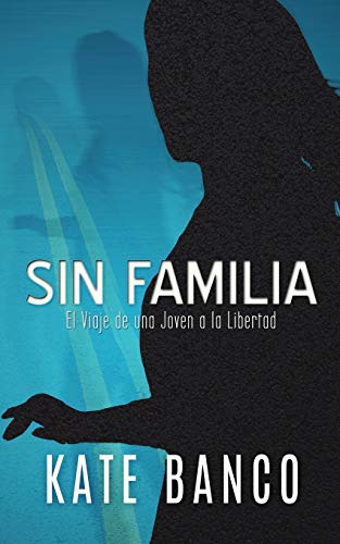 Sin Familia: Un Viaje de una Joven a la Libertad: El Viaje de una Joven a la Libertad (A Sara Rodriguez Mystery, Band 1)