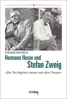 Hermann Hesse und Stefan Zweig: Die Tat beginnt immer mit dem Traum (Hermann-Hesse-Lectures)