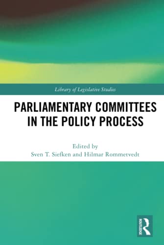 Parliamentary Committees in the Policy Process (Library of Legislative Studies, 1, Band 1)