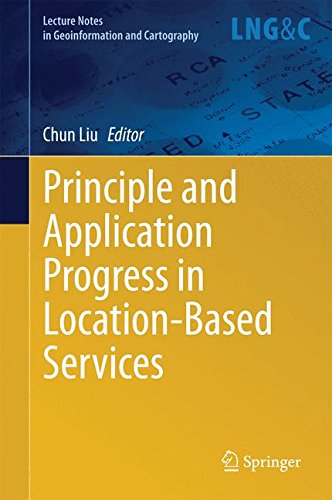 Principle and Application Progress in Location-Based Services (Lecture Notes in Geoinformation and Cartography)