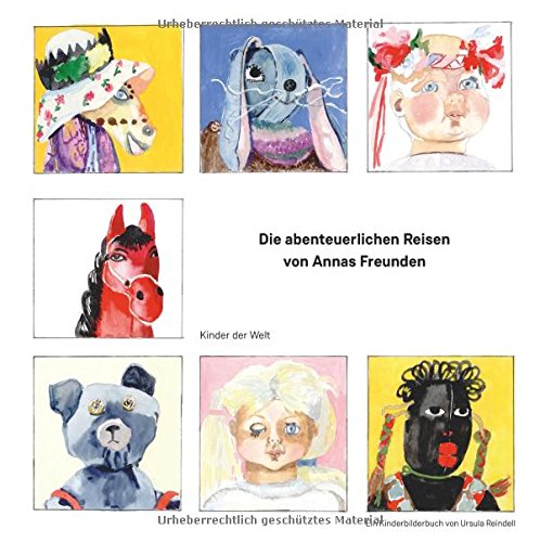 Die abenteuerlichen Reisen von Annas Freunden (Kinder der Welt)