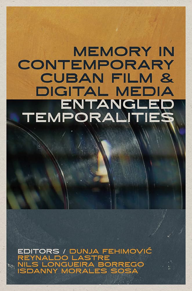 Memory in Contemporary Cuban Film and Digital Media