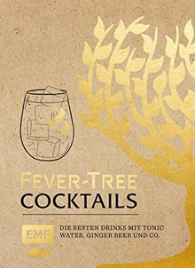 Fever Tree – Cocktails: Die besten Drinks mit Tonic Water, Ginger Beer und Co.