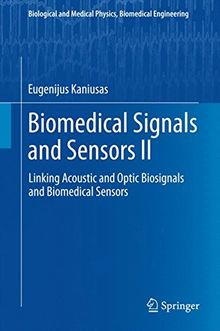 Biomedical Signals and Sensors II: Linking Acoustic and Optic Biosignals and Biomedical Sensors (Biological and Medical Physics, Biomedical Engineering)