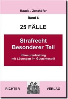 25 Fälle - Band 6 -  Strafrecht Besonderer Teil: Klausurentraining mit Lösungen im Gutachtenstil