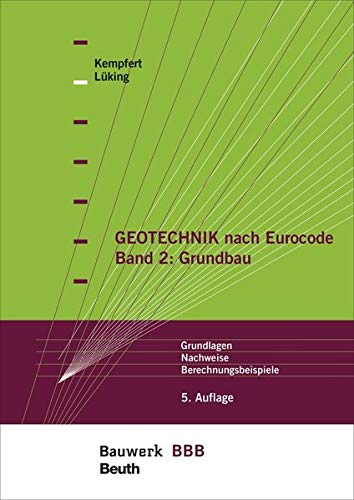 Geotechnik nach Eurocode Band 2: Grundbau: Grundlagen, Nachweise, Berechnungsbeispiele Bauwerk-Basis-Bibliothek