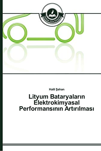 Lityum Bataryaların Elektrokimyasal Performansının Artırılması