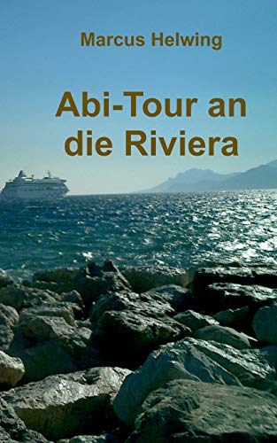 Abi-Tour an die Riviera: Eine Klasse zwischen Goethes italienischer Reise und Krauses balearischem Ballermann