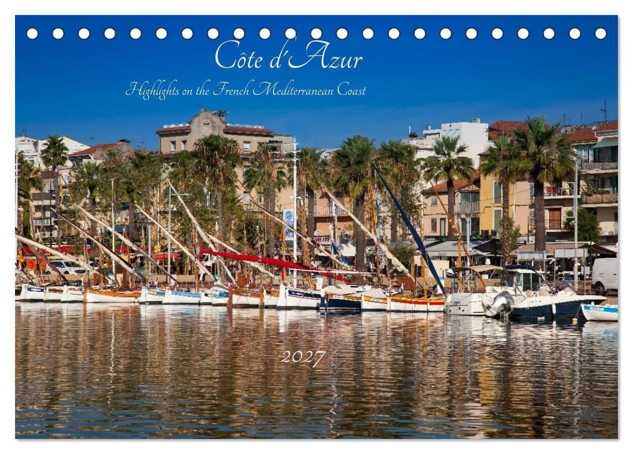 Côte d'Azur Highlights on the French Mediterranean Coast (Desk Calendar 2027 DIN A5 landscape), CALVENDO 12 Month DeskCalendar
