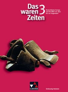 Das waren Zeiten 3 Schleswig-Holstein: Geschichte für Gymnasien.  Deutschland, Europa und die Welt von 1871 bis zur Gegenwart