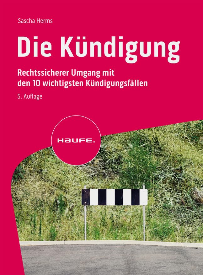 Die Kündigung: Rechtssicherer Umgang mit den 10 wichtigsten Kündigungsfällen (Haufe Fachbuch)