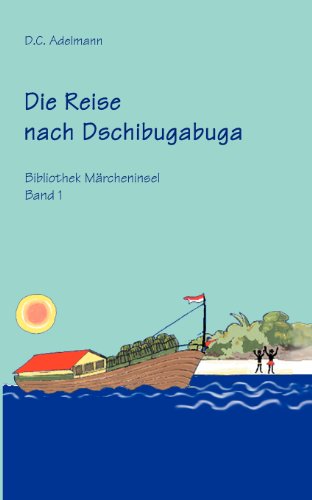 Die Reise nach Dschibugabuga: Bibliothek Märcheninsel Band I