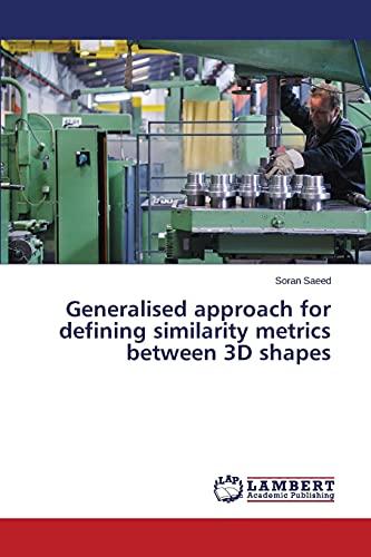 Generalised approach for defining similarity metrics between 3D shapes