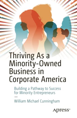 Thriving As a Minority-Owned Business in Corporate America: Building a Pathway to Success for Minority Entrepreneurs