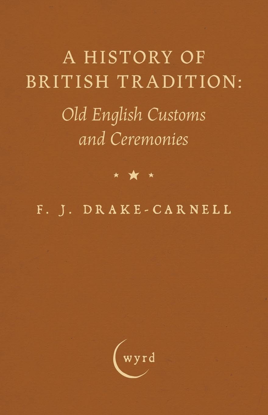 A History of British Tradition: Old English Customs and Ceremonies