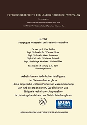 Arbeitsformen technischer Intelligenz im Steinkohlenbergbau: Eine empirische Untersuchung zum Zusammenhang von Arbeitsorganisation, Qualifikation und ... des Landes Nordrhein-Westfalen)