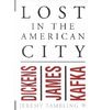 Lost in the American City: Dickens, James, and Kafka