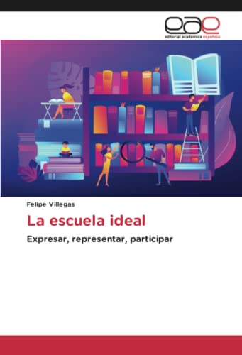 La escuela ideal: Expresar, representar, participar