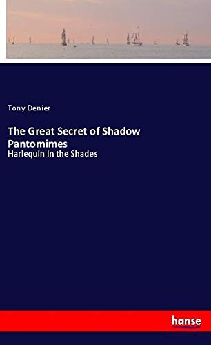 The Great Secret of Shadow Pantomimes: Harlequin in the Shades