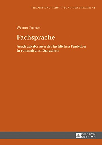 Fachsprache: Ausdrucksformen der fachlichen Funktion in romanischen Sprachen (Theorie und Vermittlung der Sprache, Band 61)