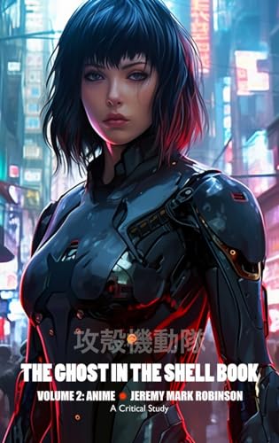 Robinson, Jeremy Mark The Ghost In The Shell Book, Volume 2, Anime