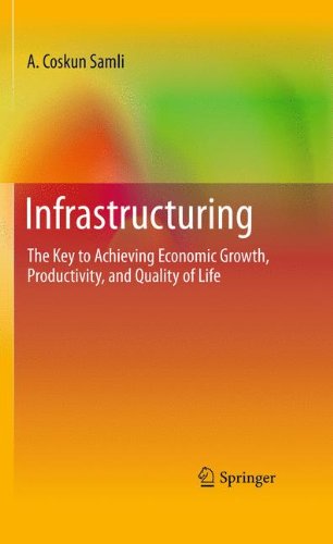 Infrastructuring: The Key to Achieving Economic Growth, Productivity, and Quality of Life