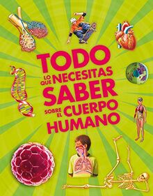 Todo lo que necesitas saber sobre el cuerpo humano (Enciclopedias)