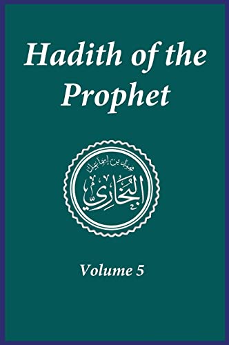 Hadith of the Prophet: Sahih Al-Bukhari : Volume (5)