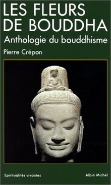Les Fleurs de Bouddha : une anthologie du bouddhisme