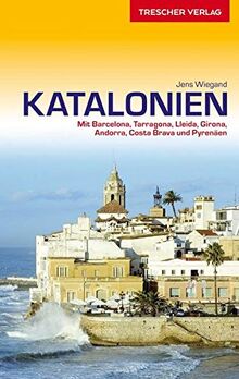Reiseführer Katalonien: Mit Barcelona, Tarragona, Lleida, Girona, Andorra, Costa Brava und Pyrenäen - Mit herausnehmbarer Faltkarte 1:380000 (Trescher-Reiseführer)